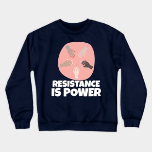Resistance is Power Crewneck Sweatshirt